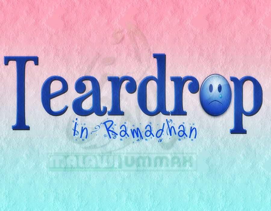 A Tear Drop In Ramadhan